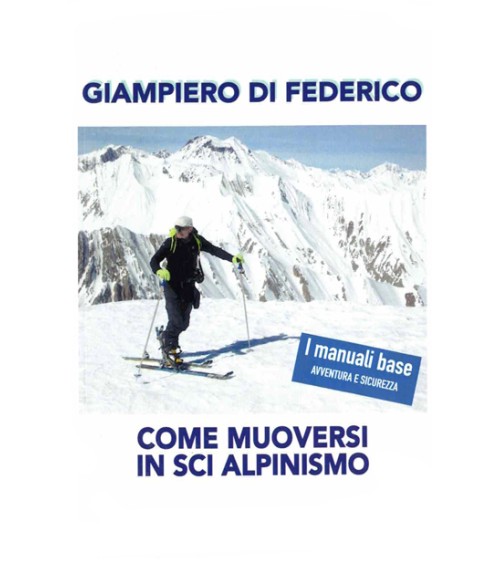 COME MUOVERSI IN SCI ALPINISMO - GIAMPIERO DI FEDERICO