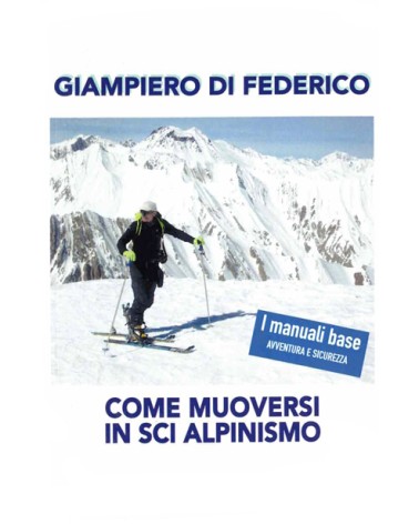 COME MUOVERSI IN SCI ALPINISMO - GIAMPIERO DI FEDERICO