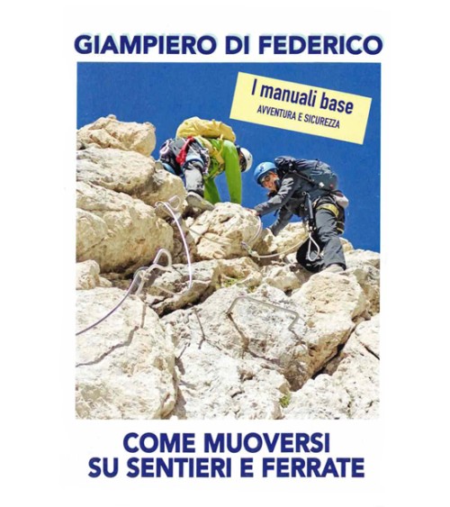 COME MUOVERSI SU SENTIERI E FERRATA - GIAMPIERO DI FEDERICO