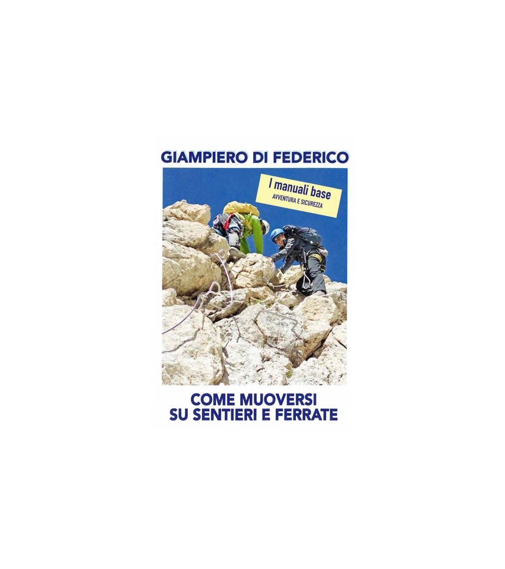 COME MUOVERSI SU SENTIERI E FERRATA - GIAMPIERO DI FEDERICO